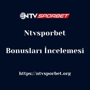 Ntvsporbet Bonusları İncelemesi