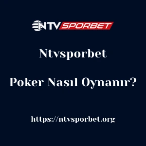 Ntvsporbet Poker Nasıl Oynanır?