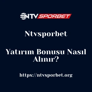 Ntvsporbet Yatırım Bonusu Nasıl Alınır?